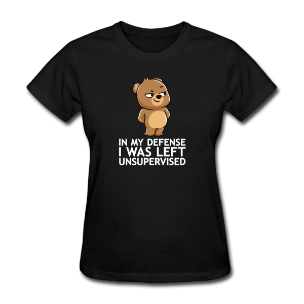 In My Defense I Was Left Unsupervised Women s Funny T-Shirt Hot on Sale