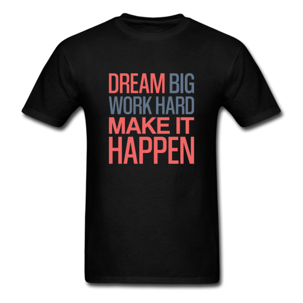 Dream Big Work Hard Make It Happen Men s Motivational T-Shirt Online Hot Sale - Image 5