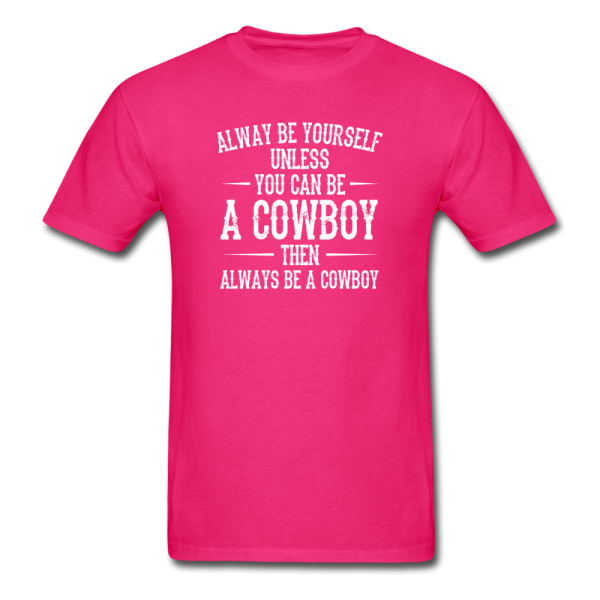 Always Be Yourself Unless You Can Be A Cowboy Men s Funny T-Shirt Online - Image 2