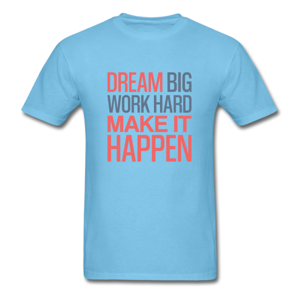 Dream Big Work Hard Make It Happen Men s Motivational T-Shirt Online Hot Sale - Image 2
