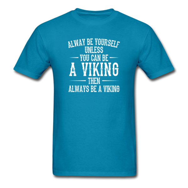 Always Be Yourself Unless You Can Be A Viking Men s Funny T-Shirt Discount - Image 3