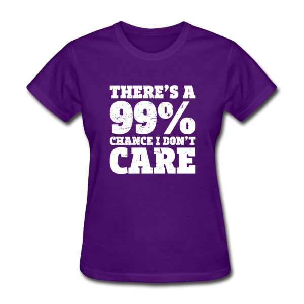 There s A 99% Chance I Don t Care Women s Funny T-Shirt For Discount - Image 4