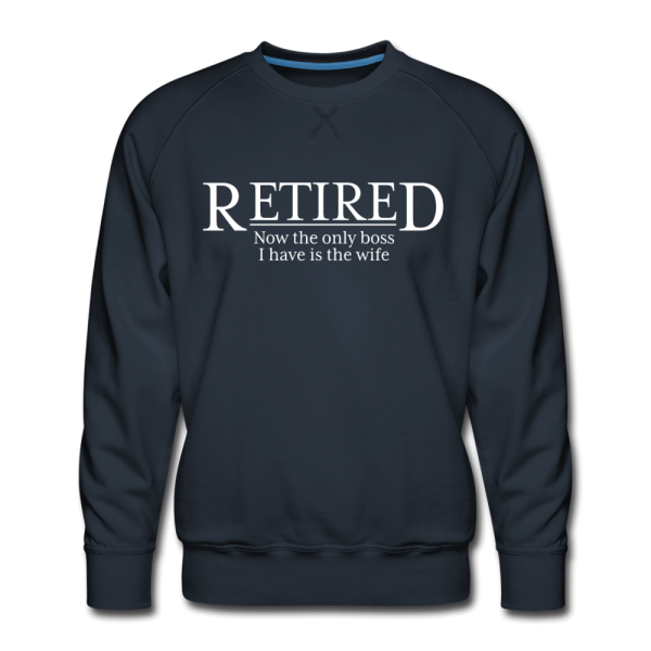 Retired Now The Only Boss I Have Is The Wife Sweatshirt Online now - Image 2