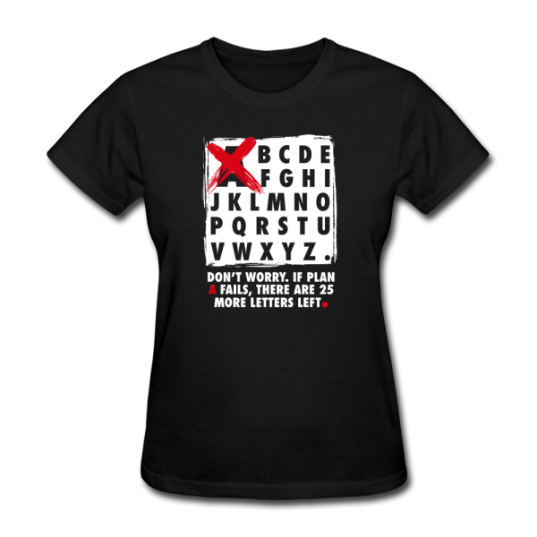 Don t Worry If Plan A Fails There Are 25 More Letters Left Women s Motivational T-Shirt For Cheap