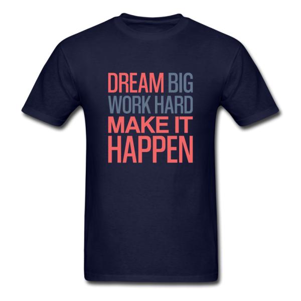 Dream Big Work Hard Make It Happen Men s Motivational T-Shirt Online Hot Sale