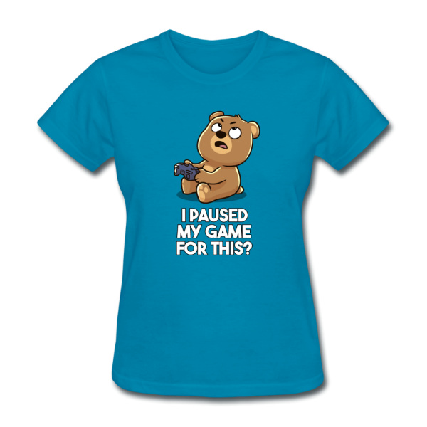 I Paused My Game For This Women s Funny T-Shirt (Original - Dark Colors) Fashion - Image 2